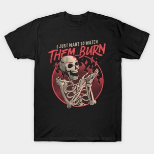 Watch Them Burn Skull Funny Gift T-Shirt